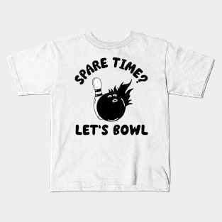 spare time? let's bowl Kids T-Shirt